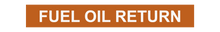 Load image into Gallery viewer, No Arrow Fuel Oil Return - Pipe Marker Labels