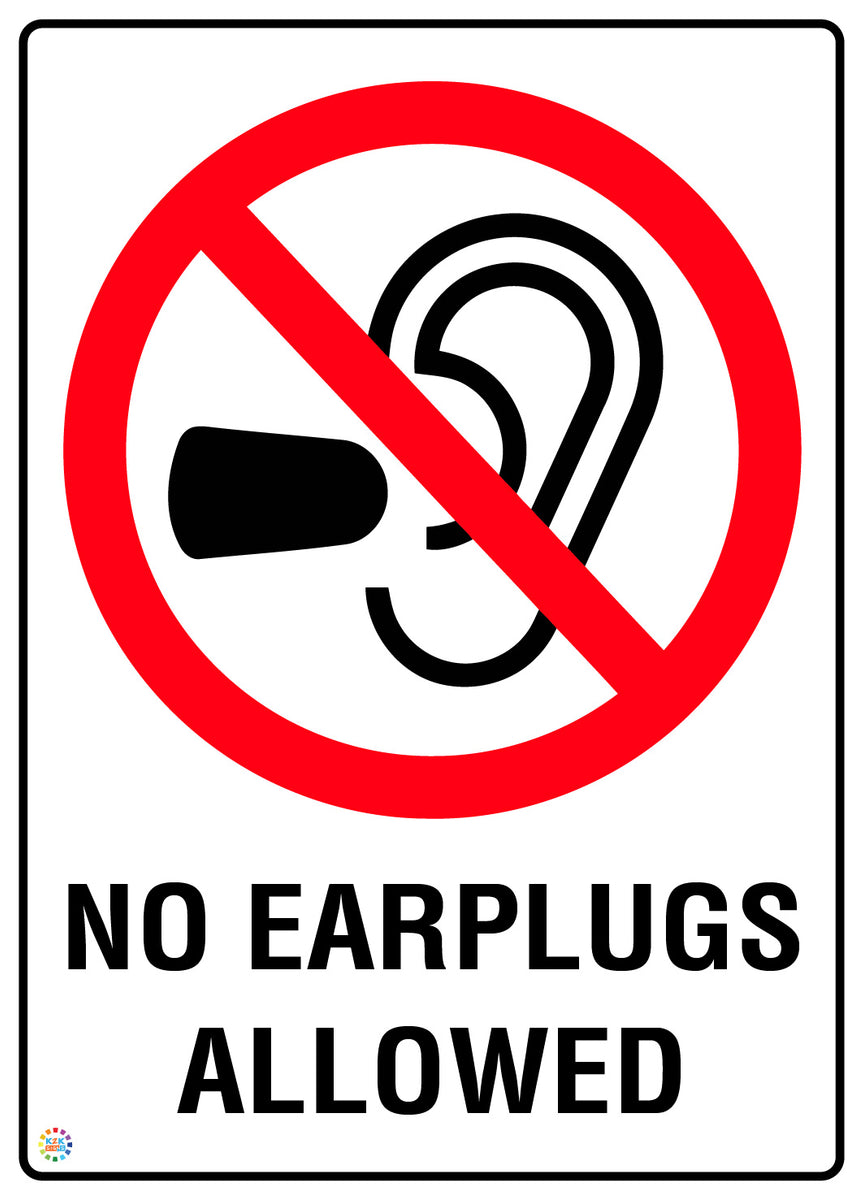 No Earplugs Allowed Sign | PPE Restriction Signage | K2K Signs Australia