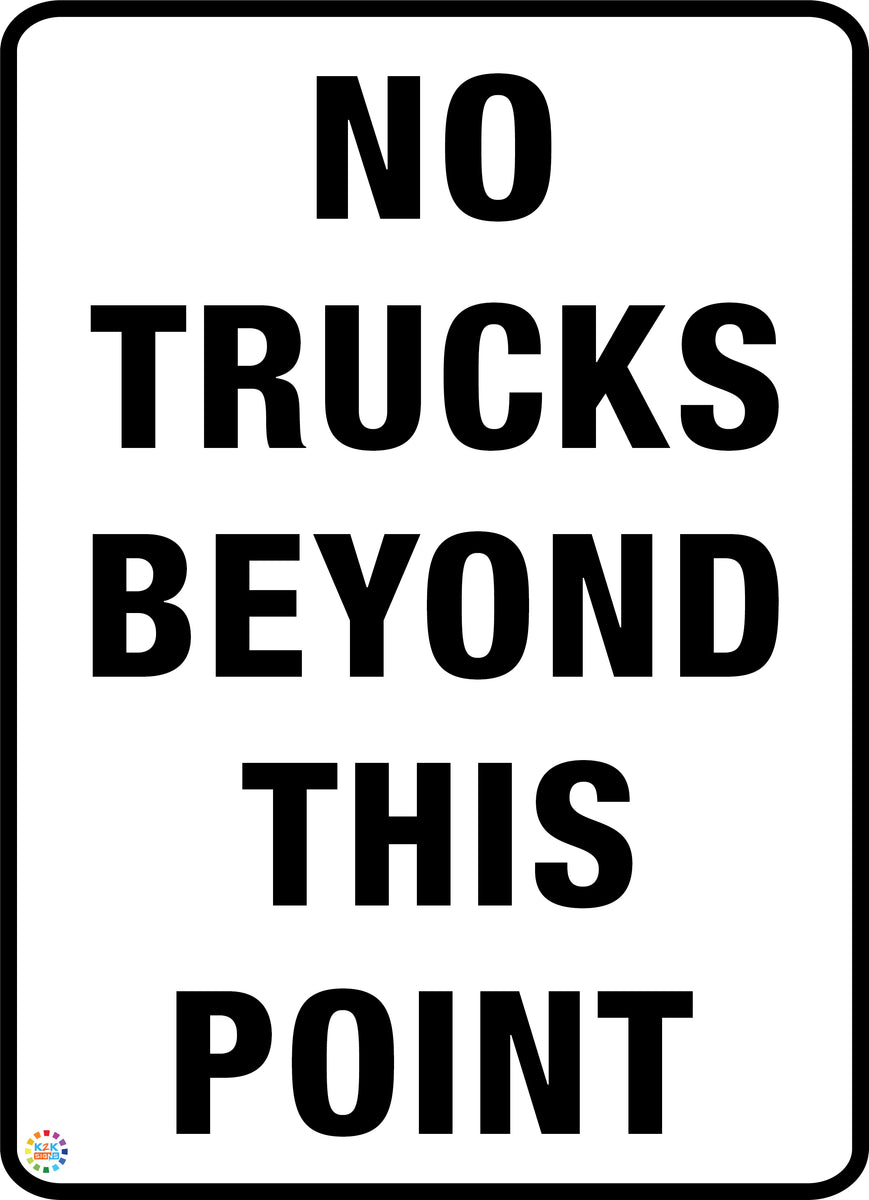 No Trucks Beyond This Point | K2K Signs Australia