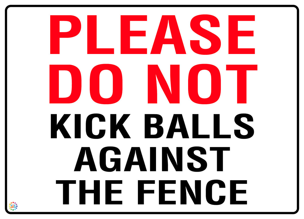 Please Do Not Kick Balls Against The Fence Sign