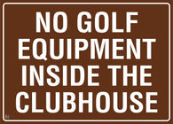 No Golf Equipment Inside The Clubhouse Sign