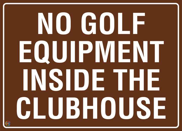 No Golf Equipment Inside The Clubhouse Sign