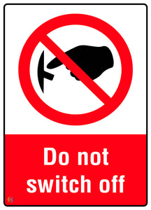 Do Not Switch Off Sign