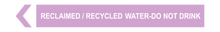 Load image into Gallery viewer, Reclaimed / Recycled Water-Do Not Drink - Pipe Marker