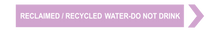 Load image into Gallery viewer, Reclaimed / Recycled Water-Do Not Drink - Pipe Marker