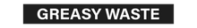 Load image into Gallery viewer, Greasy Waste - Pipe Marker