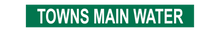 Load image into Gallery viewer, Towns Main Water - Pipe Marker Sign