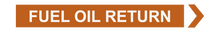 Load image into Gallery viewer, Right Arrow Fuel Oil Return - Pipe Marker Labels