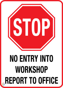 Stop - No Entry Into Workshop Report To Office Sign