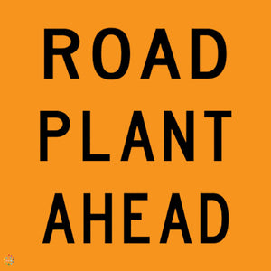Road Plant Ahead Sign
