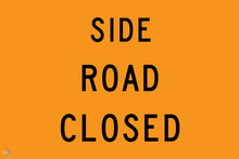 Load image into Gallery viewer, Side Road Closed Sign