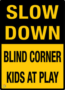 Slow Down Blind Corner Kids At Play Sign
