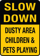 Slow Down Dusty Area Children & Pets Playing Sign
