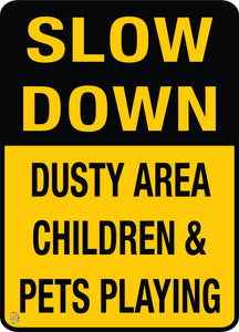 Slow Down Dusty Area Children & Pets Playing Sign