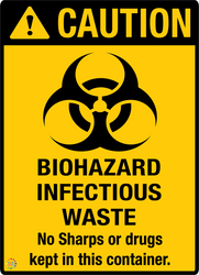 Caution - Biohazard Infectious Waste No Sharps Or Drugs Kept In This Container Sign
