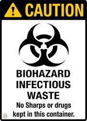 Caution - Biohazard Infectious Waste No Sharps Or Drugs Kept In This Container Sign