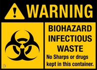 Warning - Biohazard Infectious Waste No Sharps Or Drugs Kept In This Container Sign