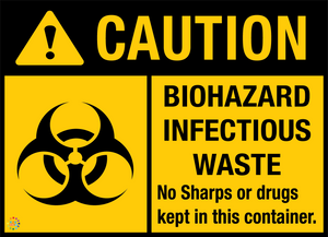 Caution - Biohazard Infectious Waste No Sharps Or Drugs Kept In This Container Sign