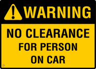 Warning – No Clearance For Person On Car Sign