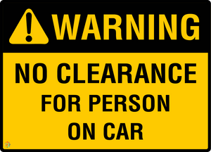 Warning – No Clearance For Person On Car Sign