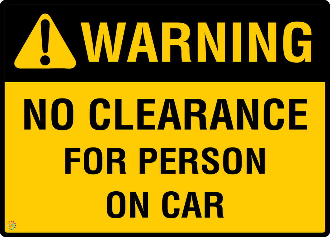 Warning – No Clearance For Person On Car Sign