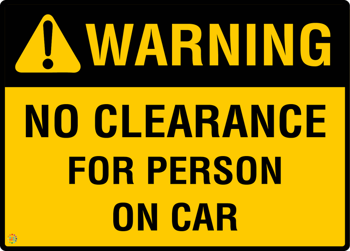 Warning – No Clearance For Person On Car Sign