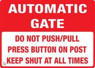 Automatic Gate - Do Not Push/Pull Press Button on Post Keep Shut at All Times sign