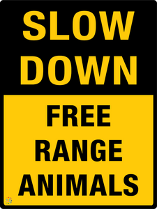 Slow Down - Free Range Animals Sign