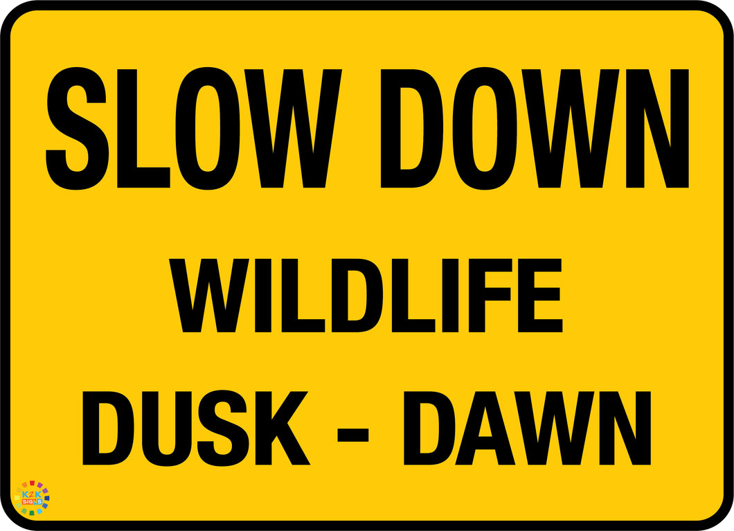 Slow Down Wildlife Dusk - Dawn Sign
