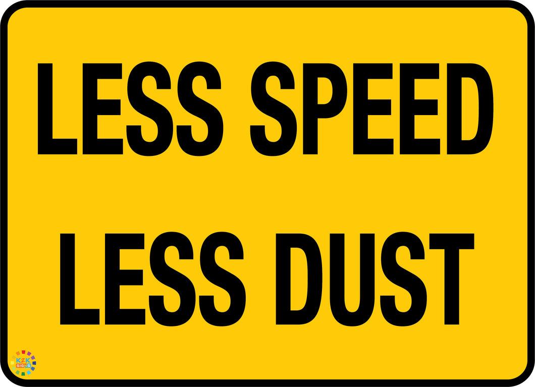 Less Speed Less Dust Sign