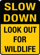 Slow Down - Look Out For Wildlife Sign