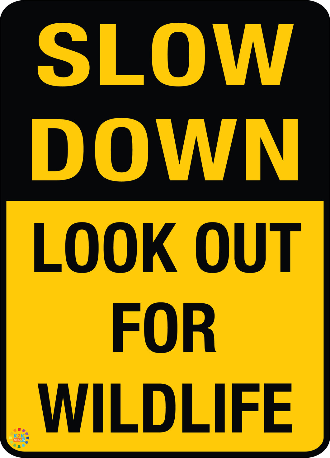 Slow Down - Look Out For Wildlife Sign