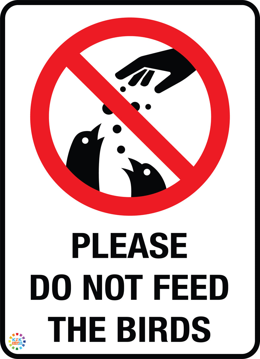 Please Do Not Feed The Birds Sign K2K Signs Australia
