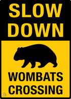 Slow Down - Wombats Crossing Sign