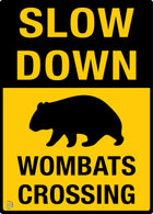 Slow Down - Wombats Crossing Sign