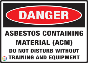 Asbestos Containing Material (ACM) - Do Not Disturb Without Training and Equipment Sign