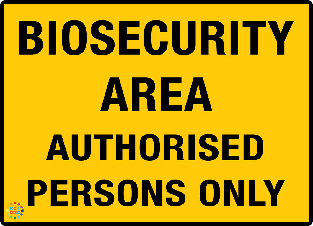 Biosecurity Area - Authorised Persons Only Sign