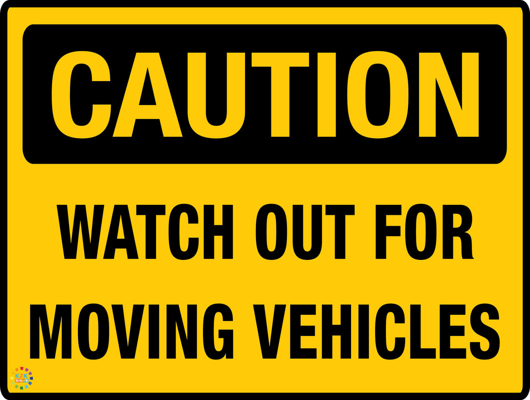 Caution - Watch Out For Moving Vehicles Sign