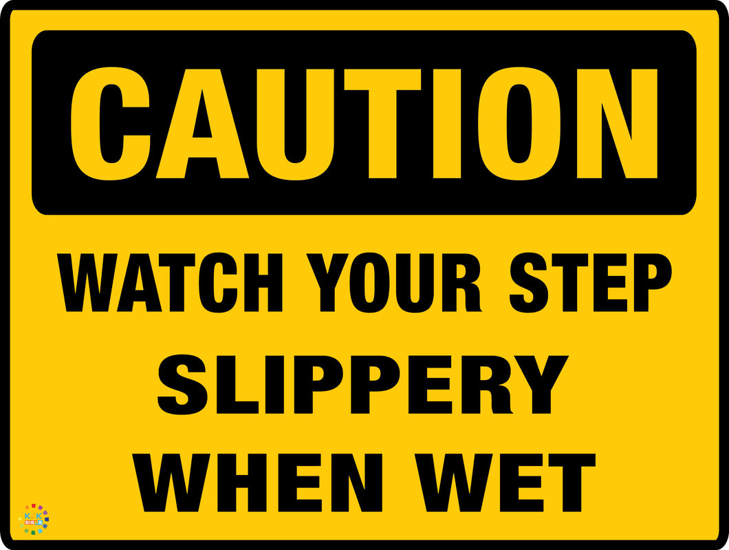 Watch Your Step Slippery When Wet Sign