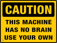 This Machine Has No Brain Use Your Own Sign