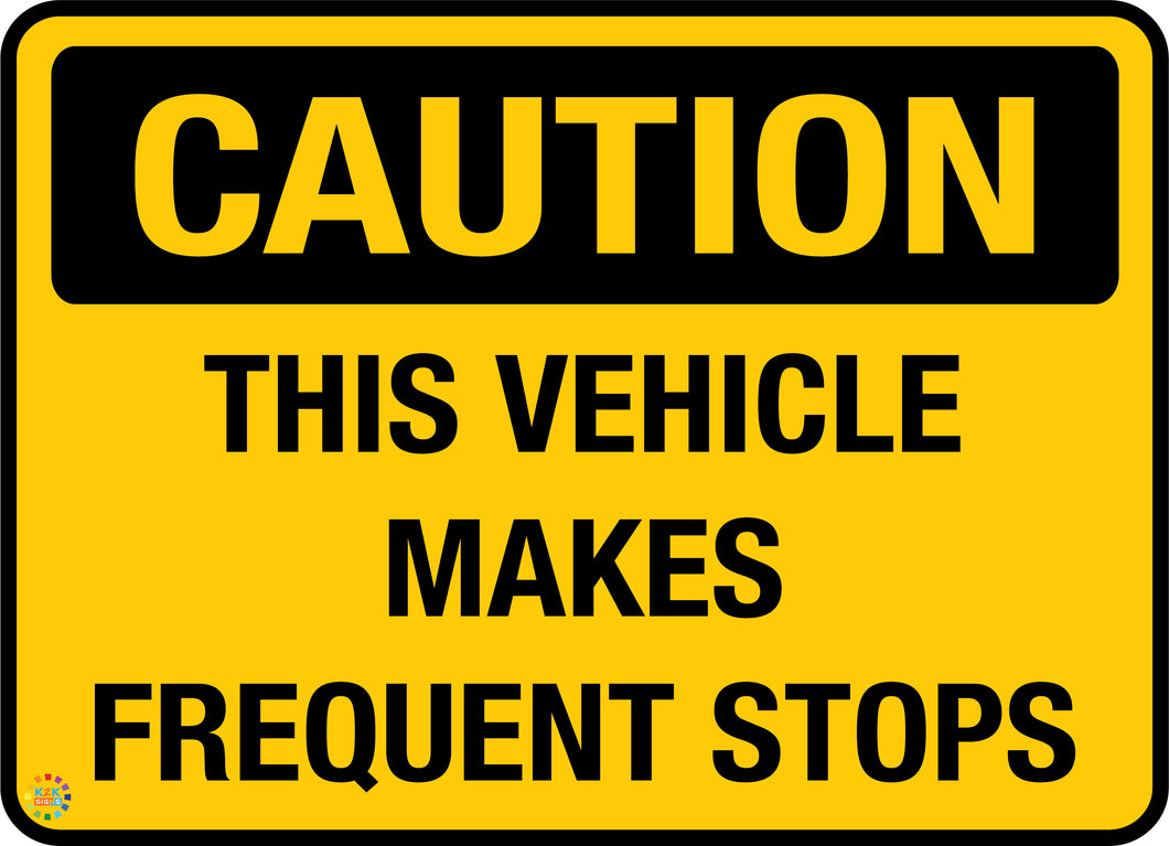 Caution - This Vehicle Makes Frequent Stops Sign