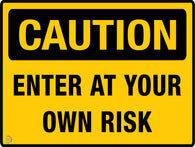 Caution - Enter At Your Own Risk Sign