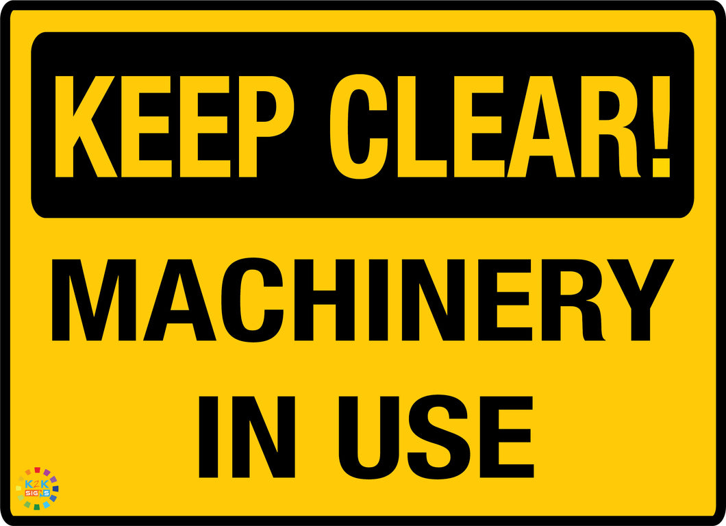 Keep Clear - Machinery in Use Sign