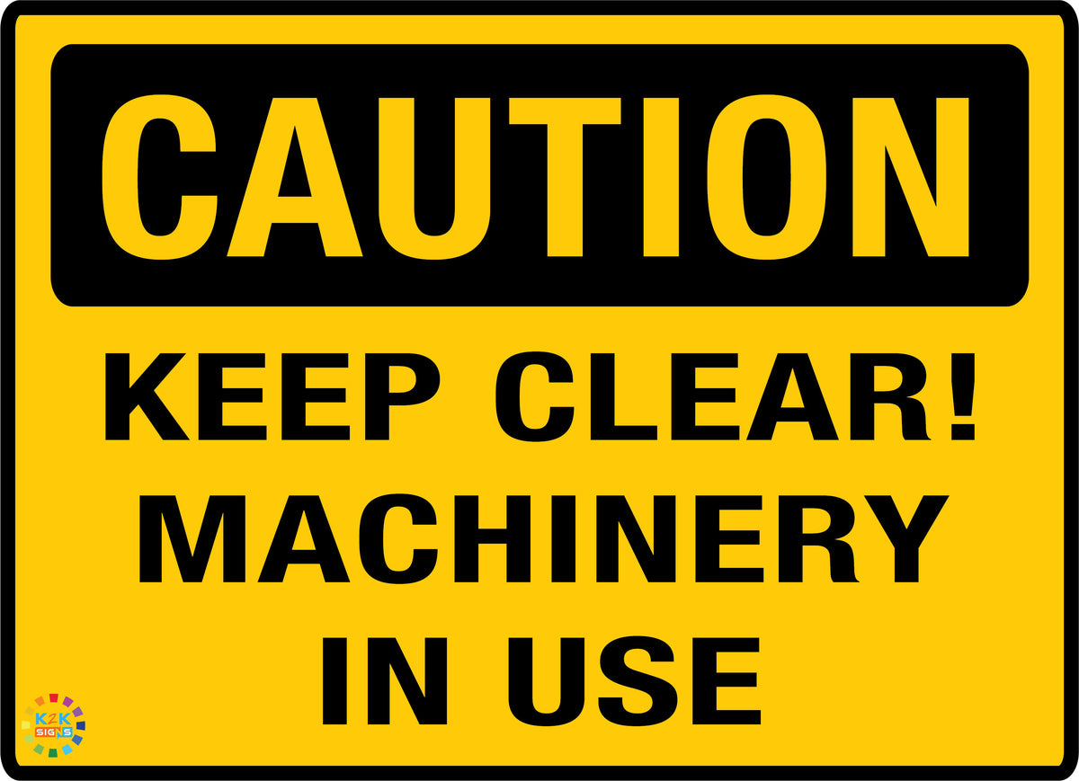 Keep Clear Machinery in Use Sign | K2K Signs Australia
