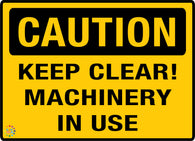 Caution - Keep Clear! Machinery in Use Sign