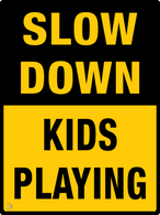 Slow Down - Kids Playing Sign