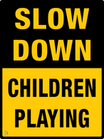 Slow Down Children Playing