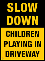 Slow Down Children Playing In Driveway