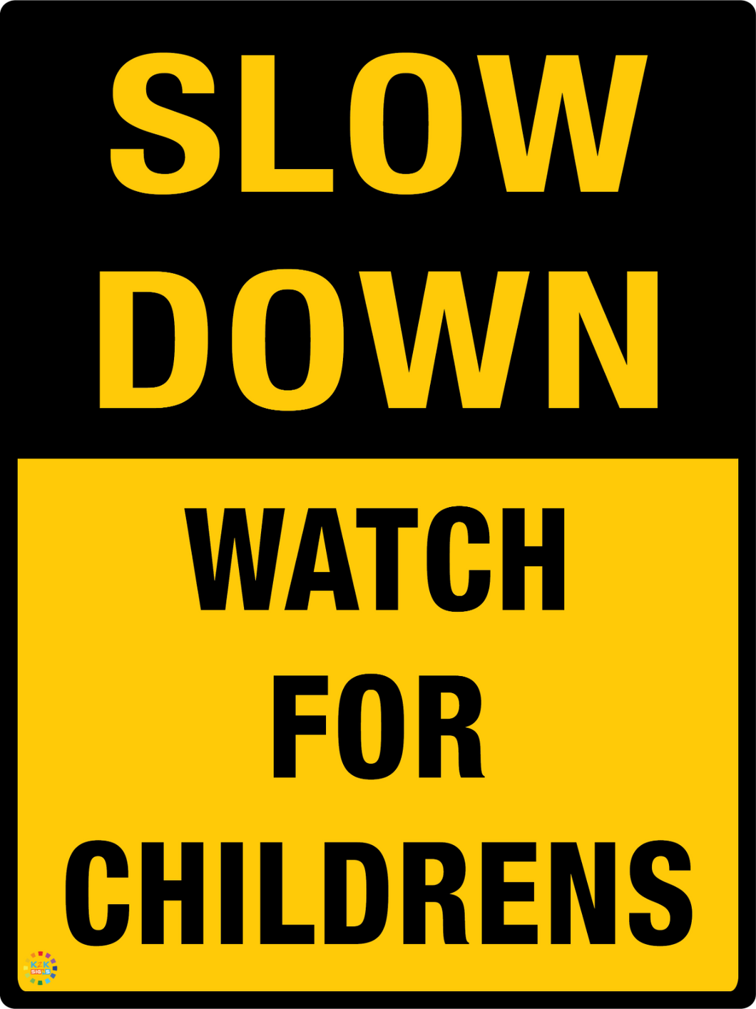 Slow Down<br/> Watch For Childrens