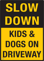 Slow Down Kids & Dogs On Driveway